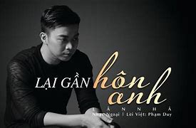 Lại Gần Hôn Anh